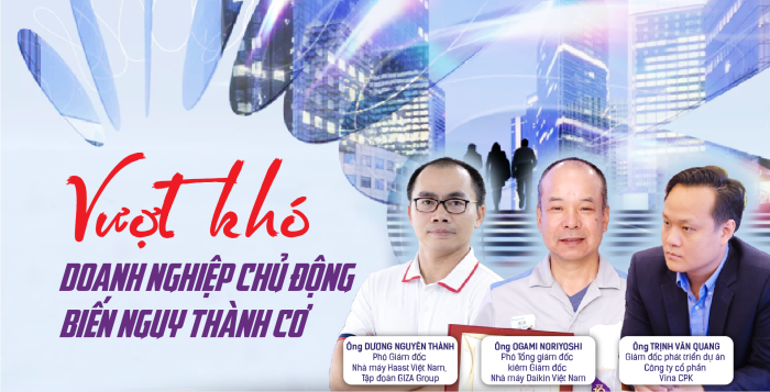 VƯỢT KHÓ, DOANH NGHIỆP CHỦ ĐỘNG BIẾN NGUY THÀNH CƠ